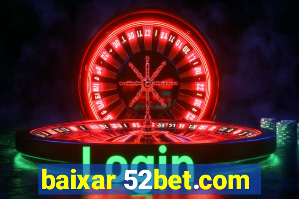 baixar 52bet.com